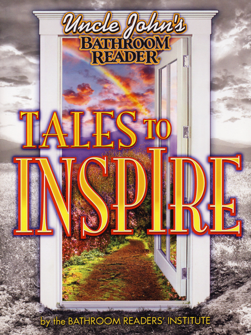 Title details for Uncle John's Bathroom Reader Tales to Inspire by Bathroom Readers' Institute - Available